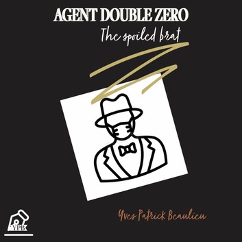 Agent Double Zero by Yves Patrick Beaulieu