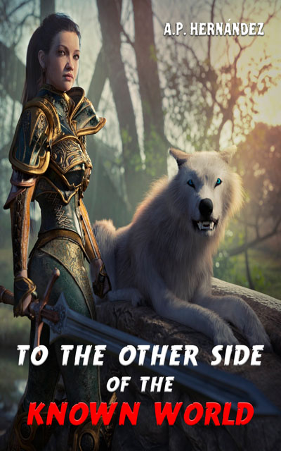 To the Other Side of the Known World by A. P. Hernández