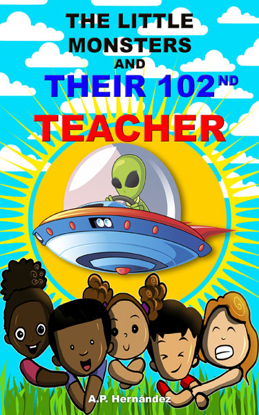 The Little Monsters and Their 102nd Teacher by A. P. Hernández