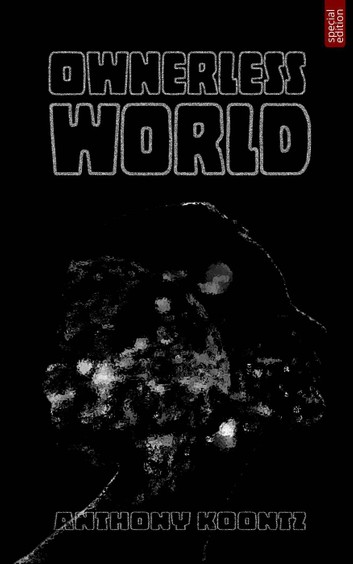 Ownerless World by Anthony Koontz